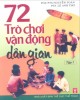 Ebook 72 trò chơi vận động dân gian (Việt Nam và châu Á) - Tập 1: Phần 1
