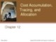 Lecture Survey of accounting (3/e) - Chapter 12: Cost accumulation, tracing, and allocation
