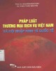 Ebook Pháp luật thương mại dịch vụ Việt Nam và hội nhập kinh tế quốc tế: Phần 2
