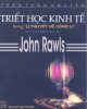 Ebook Triết học kinh tế trong lí thuyết về công lí của nhà triết học Mỹ - John Rawls: Phần 2