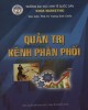 Giáo trình Quản trị kênh phân phối: Phần 2 - PGS. TS Trương Đình Chiến