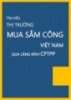 Tìm hiểu thị trường mua sắm công Việt Nam qua lăng kính CPTPP