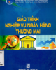 Giáo trình Nghiệp vụ ngân hàng thương mại - TS. Vũ Thị Lợi