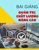 Bài giảng Quản trị chất lượng nâng cao: Chủ đề 3 - Kỹ thuật quản lý chất lượng