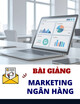 Bài giảng Marketing ngân hàng - Chương 7: Chiến lược xúc tiến