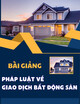 Bài giảng Pháp luật về giao dịch bất động sản: Bài 2 - ThS. Ngô Gia Hoàng